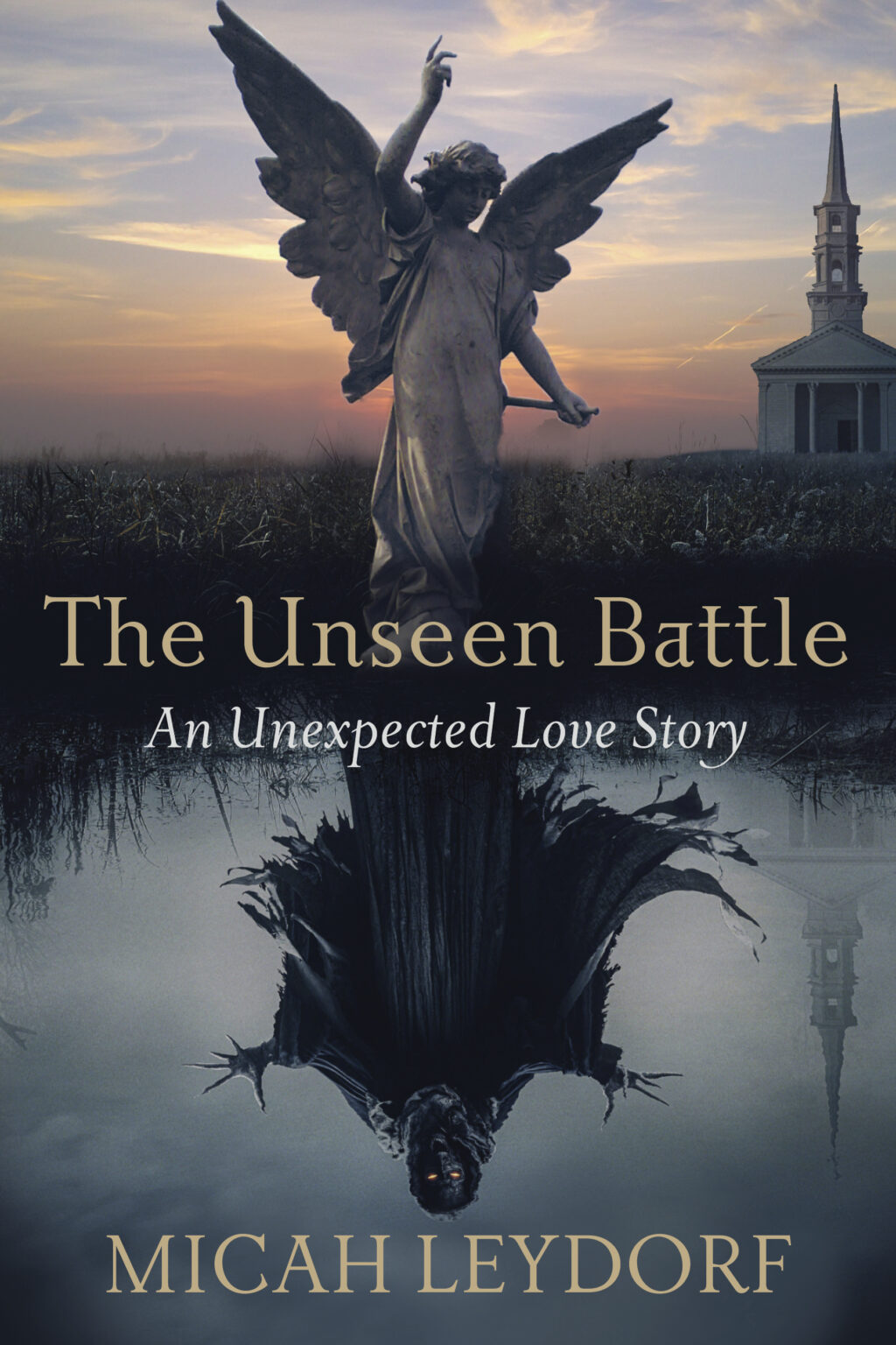The Unseen Battle - Micah Leydorf